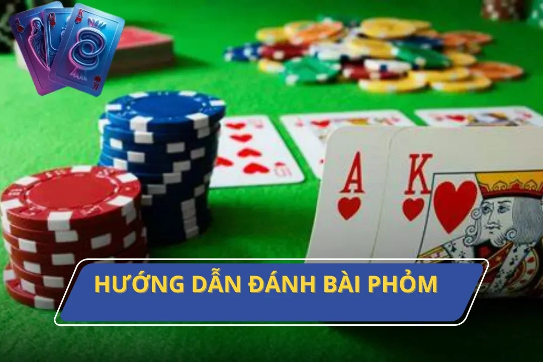 Hướng Dẫn Đánh Bài Phỏm Chi Tiết Dành Cho Các Tân Thủ