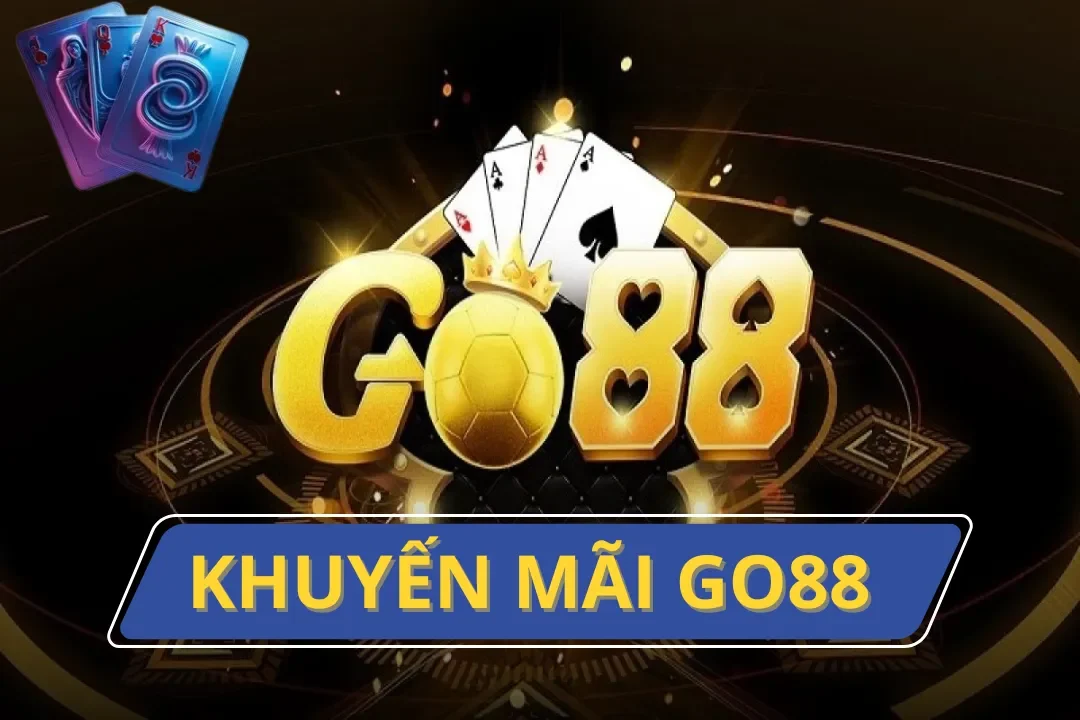 Khuyến Mãi Go88 – Bùng Nổ Ưu Đãi, Nhận Quà Liền Tay