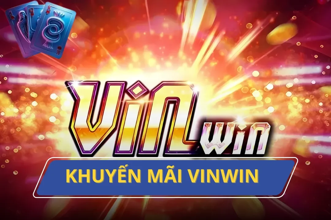 Khuyến Mãi Vinwin: Cơ Hội Nhận Ưu Đãi Lớn Cho Mọi Cược Thủ