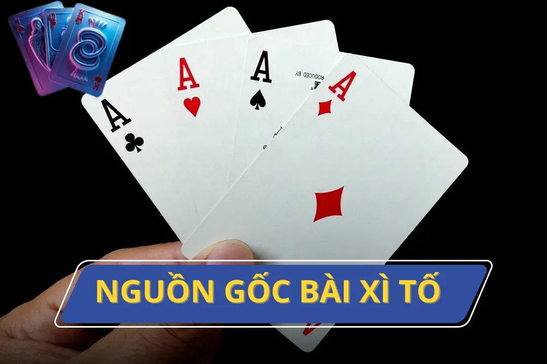 Nguồn Gốc Bài Xì Tố