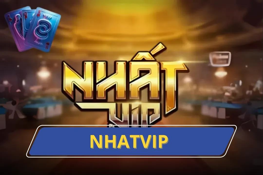 Nhatvip – Cổng Game Giải Trí Và Đẳng Cấp Hàng Đầu Việt Nam