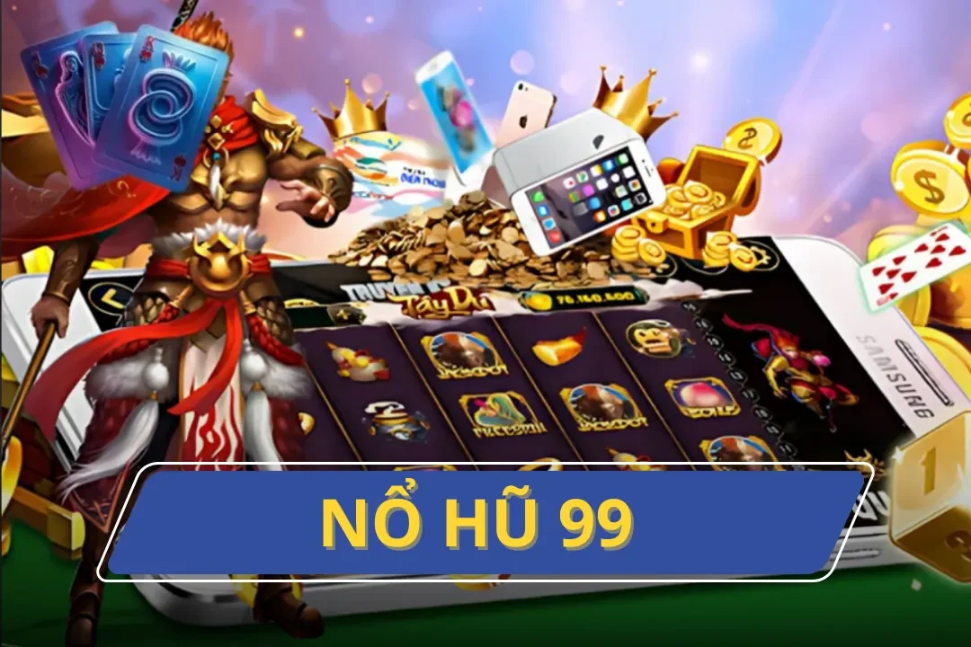 Nổ Hũ 99 – Lựa Chọn Quay Hũ Đẳng Cấp Với Tính Năng Vượt Trội