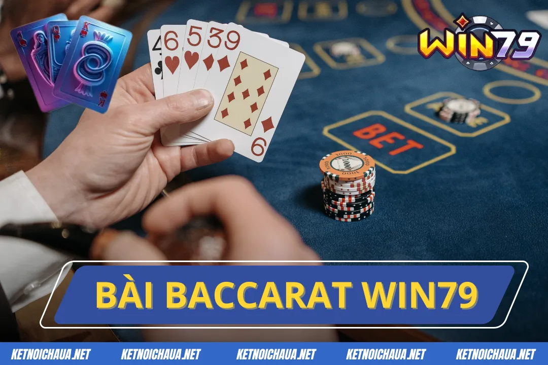 Bài Baccarat Win79 – Thiên Đường Đổi Vận Cuộc Đời Trong 2025