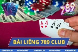 Bài Liêng 789Club - Thiên Đường Làm Giàu Nhanh Cho Bet Thủ