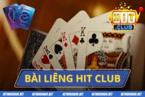 Bài Liêng Hit Club - Game Bài Chiến Thuật Đỉnh Cao