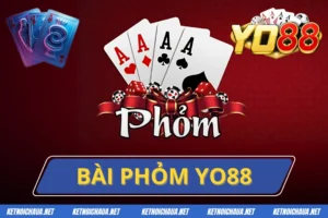 Bài Phỏm Yo88 - Game Bài Chiếm Trọn Niềm Tin Cược Thủ