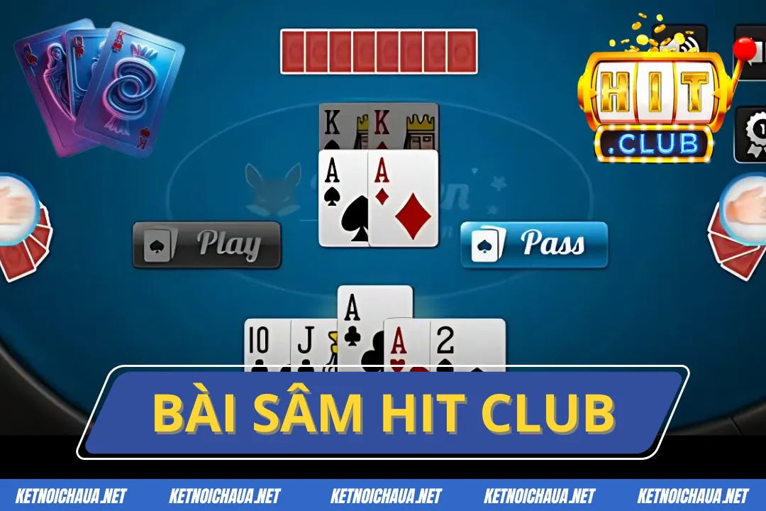 Bài Sâm Hitclub – Trải Nghiệm Giải Trí Trực Tuyến Đỉnh Cao