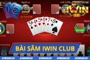 Bài Sâm Iwin Club - Game Bài Giúp Tân Thủ Làm Giàu Cực Nhanh