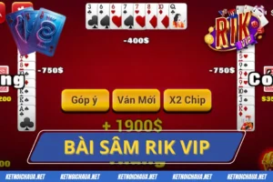 Bài Sâm Rik Vip - Game Bài Đổi Thưởng Số 1 Hiện Nay Năm 2025