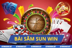 Bài Sâm Sunwin - Game Bài Đổi Thưởng Siêu Hot 2025