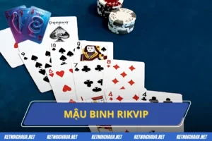 Mậu Binh Rikvip - Thỏa Sức Đam Mê, Rinh Quà Liền Tay