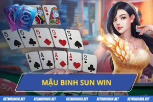 Mậu Binh Sun Win - Game Bài Đổi Thưởng Siêu Hấp Dẫn